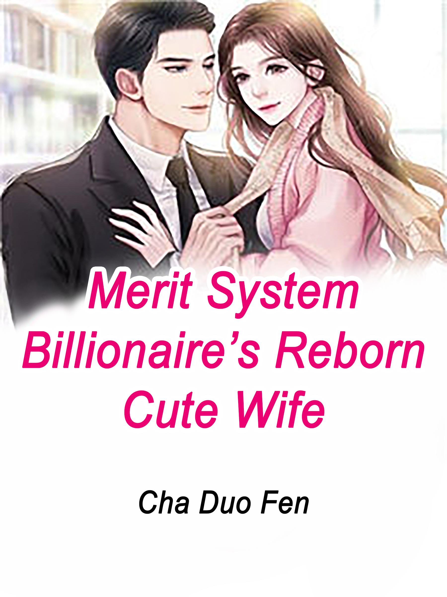 Merit System: Billionaire’s Reborn Cute Wife