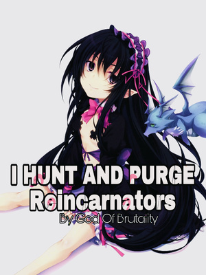 I Hunt and Purge Reincarnators