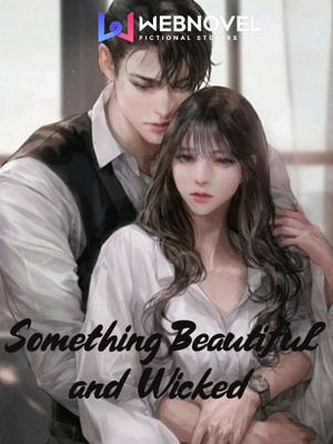 Something Beautiful and Wicked