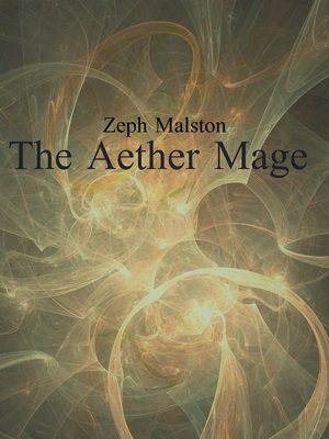 Zeph Malston: The Aether Mage