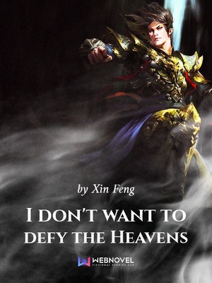 I Don't Want To Defy The Heavens